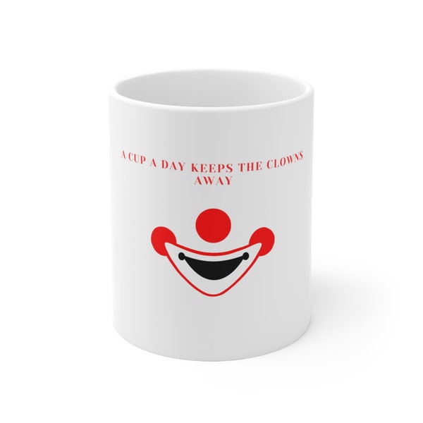 Funny A Cup A Day Keeps The Clowns Away Mug 11oz I Novelty Gift Mug I Free Shipping Within Domestic USA