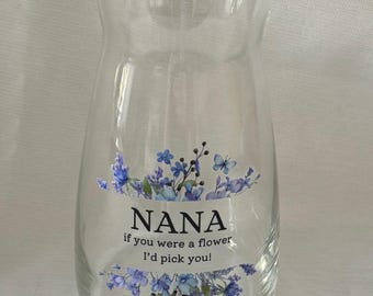 Nana If You Were A Flower I’d/We’d Pick You Vase