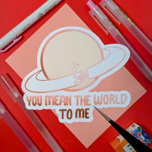 You Mean The World To Me Aufkleber | Glossy Aufkleber | Wasserfest | Für Laptop, Bullet Journal, Notizen
