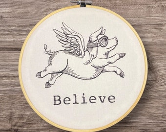 Embroidered Wall Decor, Believe Flying Pig Hoop, Farmhouse Decor, 8 Inch Hoop Embroidery, Finished Embroidery