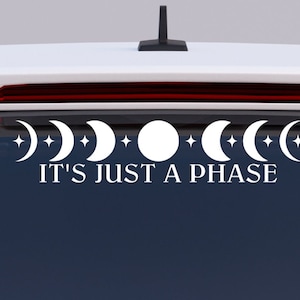 Decal - &quot;It&#39;s Just A Phase&quot; – Phases of the Moon Vinyl Sticker, Celestial Car, Mirror or Laptop Decor, Spiritual Aesthetic, Boho Moon Design