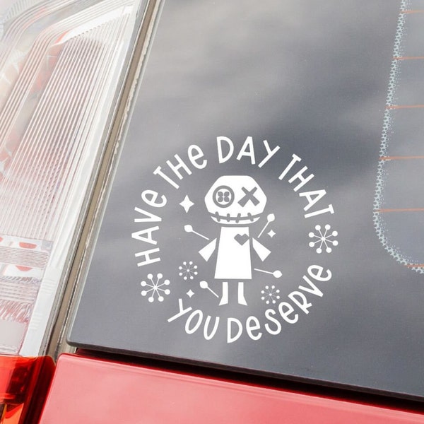 Decal Have The Day That You Deserve Poppet Voodoo Car Decal Window Decal Mirror Decal Sticker