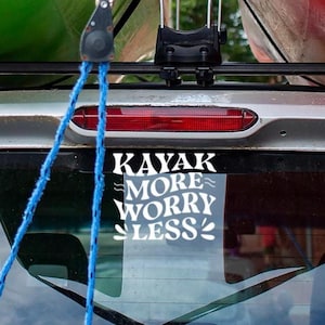 Decal - Kayak More Worry Less Decal – Waterproof Vinyl Sticker for Cars, Laptops, Tumblers & More – Outdoorsy Vibes, Adventure Lover Gift