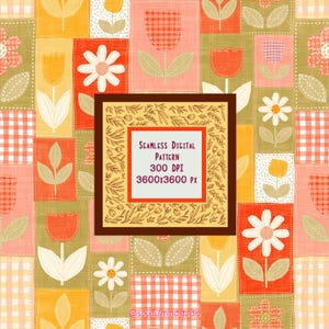 May include: A seamless digital pattern featuring a patchwork of rectangular blocks with various floral motifs, including tulips and daisies in shades of orange, yellow, pink, and white. Text reads: Seamless Digital Pattern 300 DPI 3600x3600 PX.