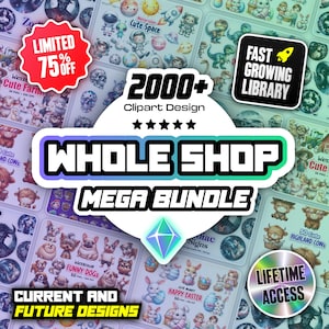 LIFETIME Whole Shop Bundle & Lifetime Updates, 2000+ Clipart Mega Bundle, Entire Shop Past and Future Designs, PNG Bundle, Digital Download