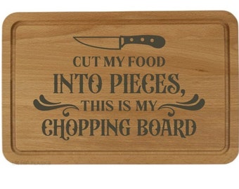 Cut my food into pieces this is my chopping board, Cutting board. Gift, birthday, anniversary, wedding, fathers day, mothers day