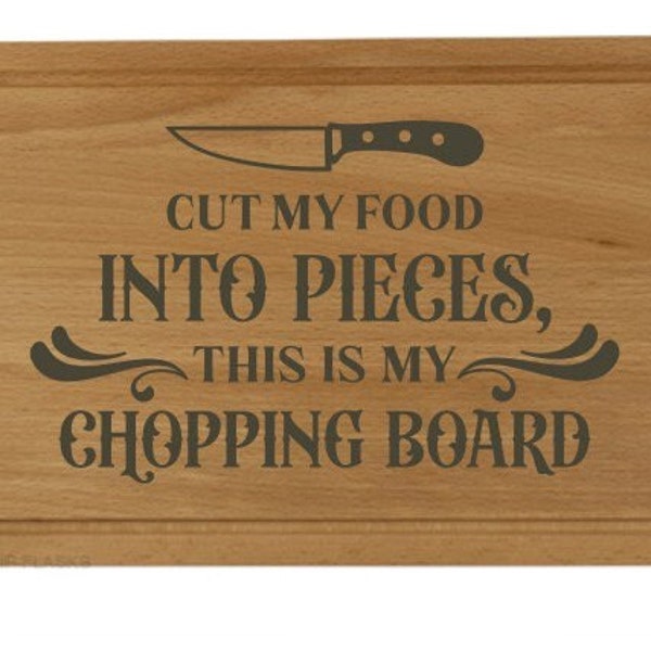 Cut my food into pieces this is my chopping board, Cutting board. Gift, birthday, anniversary, wedding, fathers day, mothers day