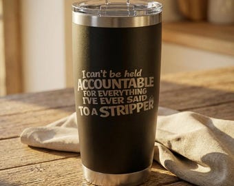Ik kan niet verantwoordelijk worden gehouden voor alles wat ik ooit tegen een stripper heb gezegd | Gegraveerde beker van 20 oz | Dungeon crawler Carl Fan-merchandise