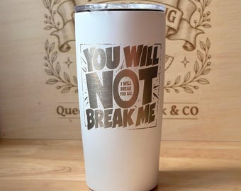 Vaso térmico grabado "No me romperás" de 20 onzas