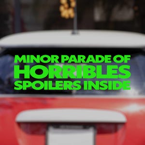 May include: A bright green vinyl decal applied to a car rear window featuring the text MINOR PARADE OF HORRIBLES SPOILERS INSIDE in a bold, sans-serif font. The sticker is positioned horizontally across the center of the glass surface.