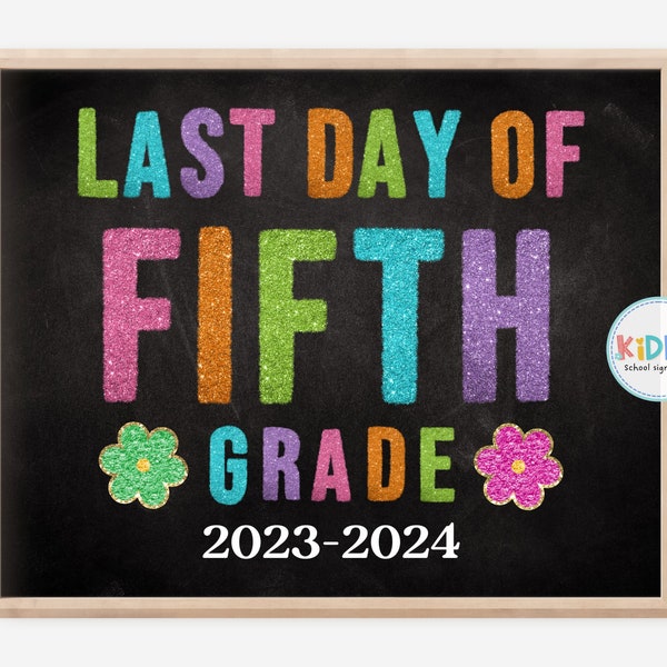 LAST day of Fifth grade sign, Black Chalkboard LAST day of 5th grade, LAST day of School printable sign for Girl, end of year sign printable