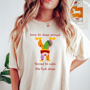 Clowncore Graphic Tee, Born to Clown Around Shirt