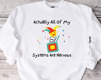 Kidcore Clown Sweatshirt: "All My Systems Are Nervous"