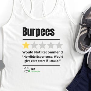 May include: White tank top with the text "Burpees" and a one-star rating. The text below the rating reads "Would Not Recommend "Horrible Experience. Would give zero stars if I could."