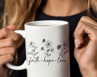 Faith Hope Love - Inspirational Coffee Cup, Bible Verse Mug, Christian Coffee Mug, Encouraging Coffee Mug, Ceramic Mug 11oz-