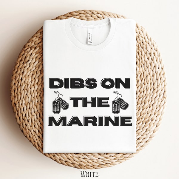 Dibs On The Marine Shirt, Marine Wife Shirt, Marine Girlfriend Shirt, Military Mom Shirt, Military Wife T-Shirt, Wifey Shirt, Gift for Wife