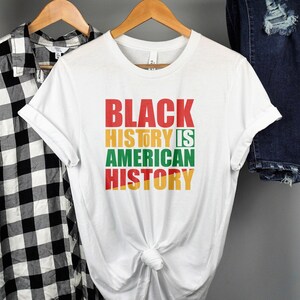 Black History Month Shirt, Black History Shirt, African American Shirt, Black Lives Matter Shirt, Juneteenth Shirt, American History Tee