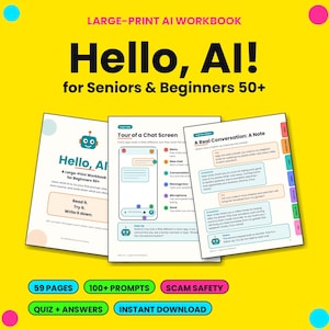 May include: A large-print AI workbook titled Hello, AI! for Seniors & Beginners 50+ with three open pages showing instructional content, chat screen diagrams, and conversation examples. The workbook features 59 pages, 100+ prompts, scam safety tips, and a quiz.