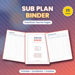 May include: A digital sub plan binder with 25 pages featuring printable and GoodNotes compatible templates. The pages include a daily schedule, a sub lesson plan for day one, and a cover page with text reading Sub Plan Binder.
