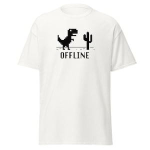 Funny Shirt | T Rex T Shirt | Google Shirt | Offline Shirt | Funny Gift | Offline Tee | Hilarious Shirt | Best Gift