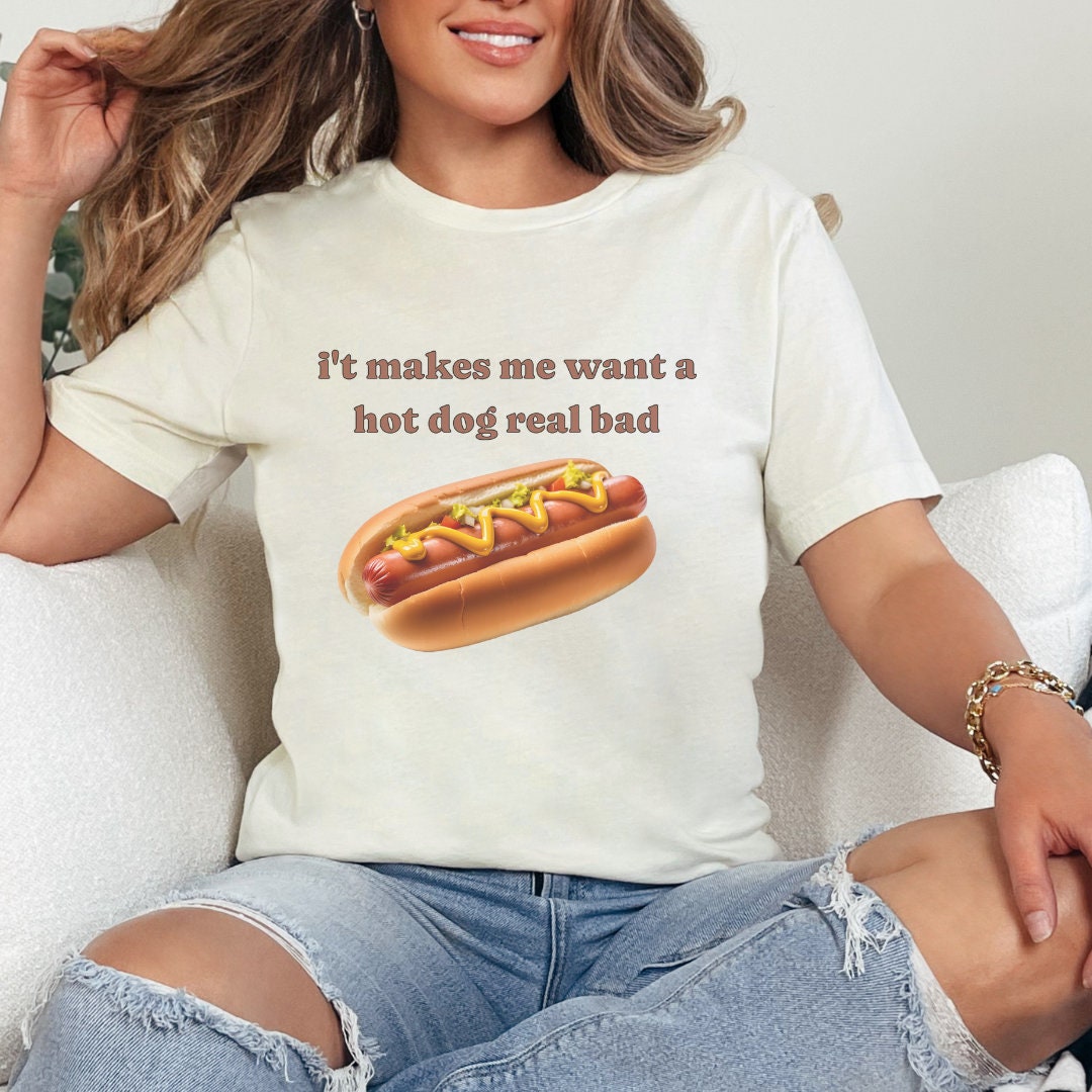 Makes Me Want a Hotdog Real Bad Shirt, Legally Blonde Shirt, Funny 4th