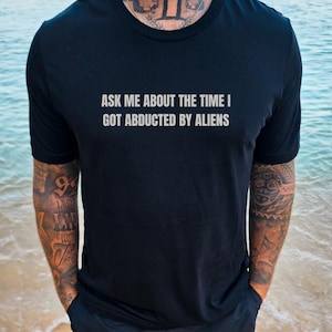 Alien Abduction Tee Shirt, UFO Enthusiast Gift, Disclosure Movement Shirt, Conspiracy Theorist Top, Extraterrestrial Tee, Unisex Jersey Tee
