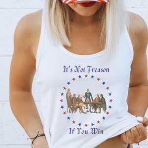 It&#39;s Not Treason if You Win Shirt, Patriotic 4th of July Tank Top for 4th of July Party, Funny 4th of July Shirt for Women, Founding Fathers