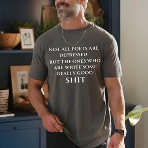 Not all Poets are Depressed , Shirt, T-shirt, Tee, Tshirt , Gift ,for Poet, Writer, Poetry lover, Gift for him, her