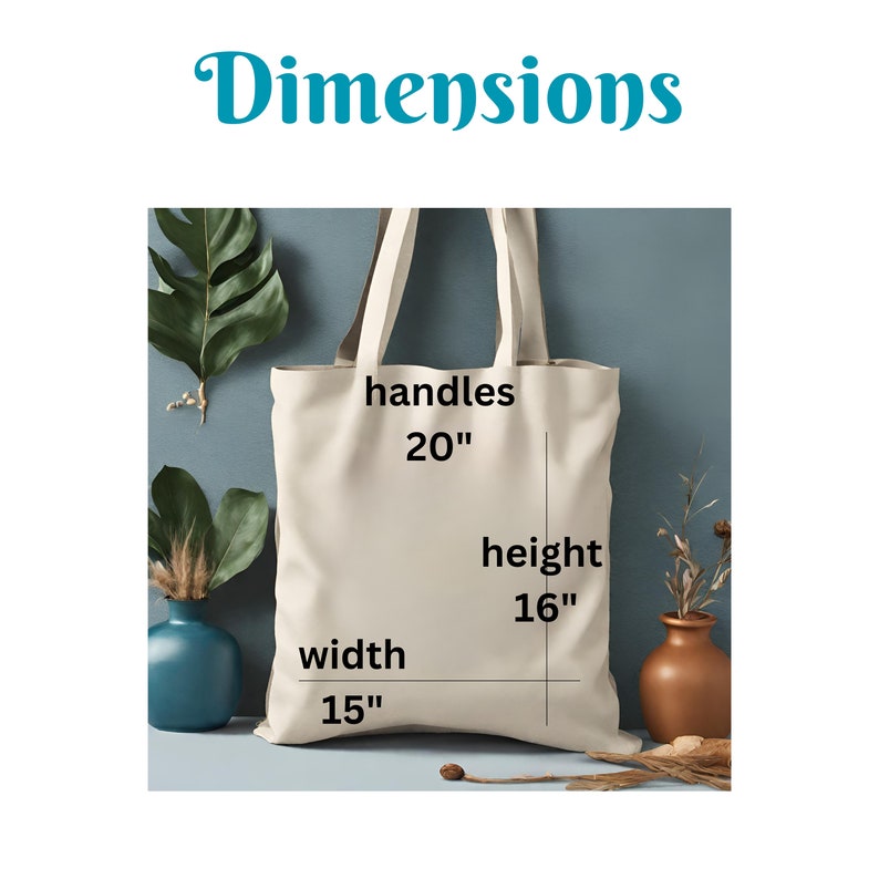 May include: A beige tote bag with black text that reads "handles 20", "height 16", "width 15". The bag is sitting on a blue surface with plants on either side.