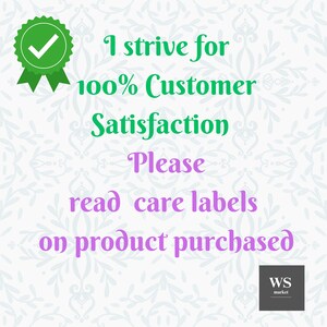 May include: Green checkmark in a circle with a green ribbon, surrounded by a white background with a floral pattern. The text "I strive for 100% Customer Satisfaction Please read care labels on product purchased" is in green and purple. The text "WS market" is in black and white.