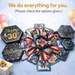 May include: An open black hexagonal gift box with photos, candy, and Kit Kat bars. The box is decorated with gold text that says "Happy 30th Birthday" and "Best Friend". The image also includes the text "We do everything for you."
