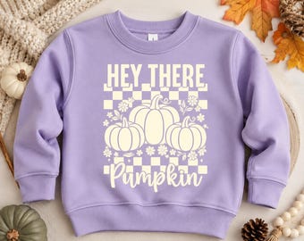 Hey There Pumpkin Toddler Sweatshirt | Cute Fall Toddler Crewneck | Pumpkin Patch Sweatshirt | Thanksgiving Toddler Outfit