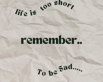 Life is too short to be sad