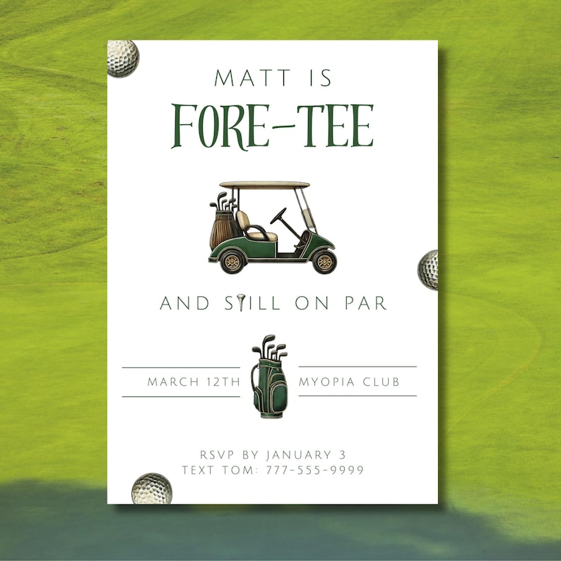 May include: A white card with green text that reads "Matt is Fore-Tee and still on par". The card also includes a green golf cart with a golf bag and clubs, the date "March 12th", the location "Myopia Club", and RSVP information.