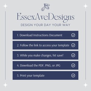 May include: A blue graphic with white text outlining five steps to design your day your way. The steps are: 1. Download Instructions Document, 2. Follow the link to access your template, 3. While you make changes, hit save!, 4. Download the PDF, PNG, or JPG, 5. Print your template.