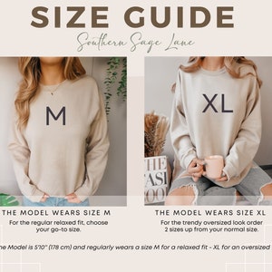 May include: Size guide for a beige sweatshirt with the text "Southern Sage Lane" at the top. The model is wearing a size M and a size XL. The text "The Model wears size M" and "The Model wears size XL" is below each image. The text "For the regular relaxed fit, choose your go-to size." is below the size M image. The text "For the trendy oversized look order 2 sizes up from your normal size." is below the size XL image. The text "*The Model is 5'10" (178 cm) and regularly wears a size M for a relaxed fit - XL for an oversized fit." is at the bottom of the image.
