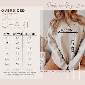 May include: Size chart for an oversized Gildan 18000 sweater. The chart shows the width and length in inches for sizes S through 3XL. The chart also includes the text "For the trendy oversized look order 2 sizes up from your normal size."