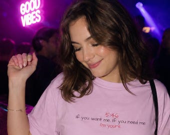 If You Want Me If You Need Me I am Yours Embroidered Tee | Clubbing Love Quote T-shirt