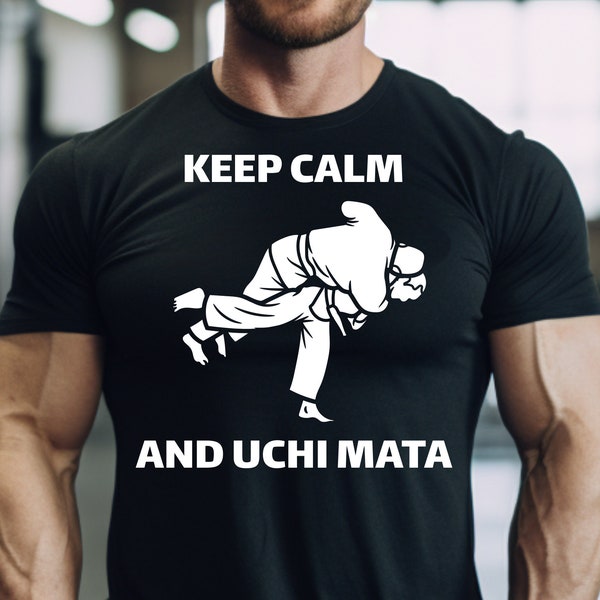 Keep Calm And Uchi Mata T-Shirt, Modern Stylish T-shirt,Athletic Judo T-shirt,Confortable Workout T-shirt,Everyday modern t-shirt,best gift