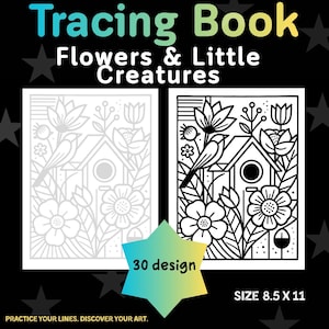 Könnte beinhalten: Ein Tracing Book mit dem Titel Flowers & Little Creatures mit 30 Designs im Format 8,5 x 11 Zoll. Das Cover zeigt eine schwarz-weiße Strichzeichnung eines Vogelhauses, umgeben von verschiedenen Blumen und einem Vogel, mit Text.
