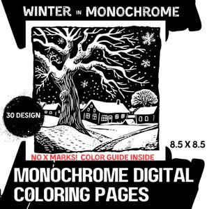 May include: A digital colouring page set titled WINTER IN MONOCHROME featuring 30 designs. The black and white illustration shows a large tree, houses, and snowflakes. The text reads 30 DESIGN, 8.5 X 8.5, and NO X MARKS! COLOUR GUIDE INSIDE.