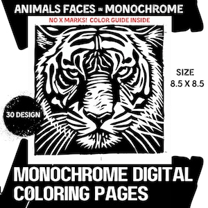 May include: A digital colouring page featuring a black and white tiger face illustration. The text reads ANIMALS FACES IN MONOCHROME, NO X MARKS! COLOUR GUIDE INSIDE, 30 DESIGN, SIZE 8.5 X 8.5, and MONOCHROME DIGITAL COLOURING PAGES.