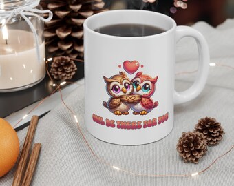 Owl Be There For You Coffee Mug - Owl Couple Ceramic