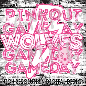 May include: A digital design with the words "PINK OUT GAME DAY WOLVES GAMEDAY" in pink, set against a distressed black and white background. A pink wolf head graphic is also included. The text "HIGH RESOLUTION DIGITAL DESIGN" is at the bottom.