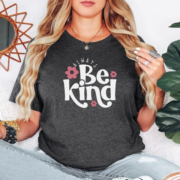 Be Kind Shirt, Kindness Shirt, Kind Shirt, Be Kind Shirt, Trendy Shirt, Love Shirt, Teacher Shirt, For Women, Anti Bully Shirt, Pre k Shirt