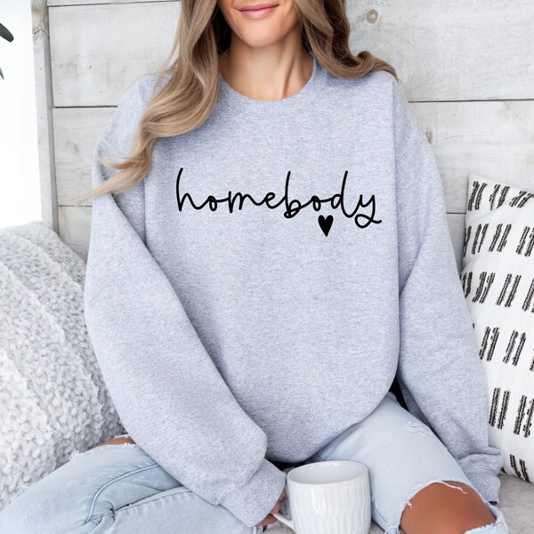 Homebody Sweatshirt, Homebody Shirt, Cozy Sweatshirt, Graphic Sweatshirt, Slouchy Sweatshirt, Cute Sweatshirt, Trendy Sweatshirt