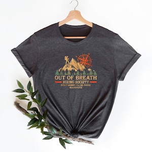 Out of Breath Hiking Society Don't Worry I'll Be There In A Minute Shirt, Retro Hiking Shirt, Hiking Lover Shirt, Hiker Gift, Hiking Shirt