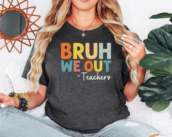 Bruh We Out Teachers Shirt, Last Day Of School T Shirt, Funny Teacher Shirt, Teacher Gift Shirt, Happy Last Day Of School , trendy shirt