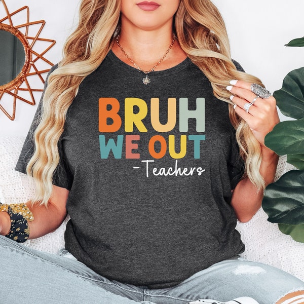 Bruh We Out Teachers Shirt, Last Day Of School T Shirt, Funny Teacher Shirt, Teacher Gift Shirt, Happy Last Day Of School , trendy shirt