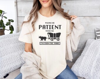 Please Be Patient with Me I'm from the 1900s T Shirt, Graphic Shirt, Funny 1900s Graphic T Shirt, Trendy Graphic T-Shirt, Funny Gift Friend